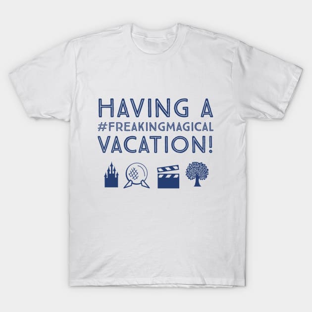 Having a #FreakingMagical Vacation T-Shirt by Be Our Guest Podcast